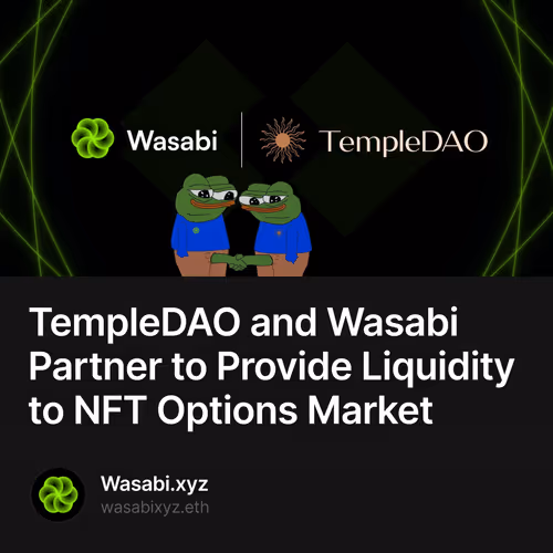 TempleDAO and Wasabi Partner to Provide Liquidity to NFT Options Market