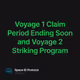 Voyage 1 Claim Period Ending Soon and Voyage 2 Striking Program