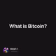 What is Bitcoin?