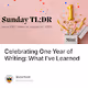 Celebrating One Year of Writing What Ive Learned