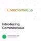 Introducing CommonValue