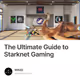 The Ultimate Guide to Starknet Gaming