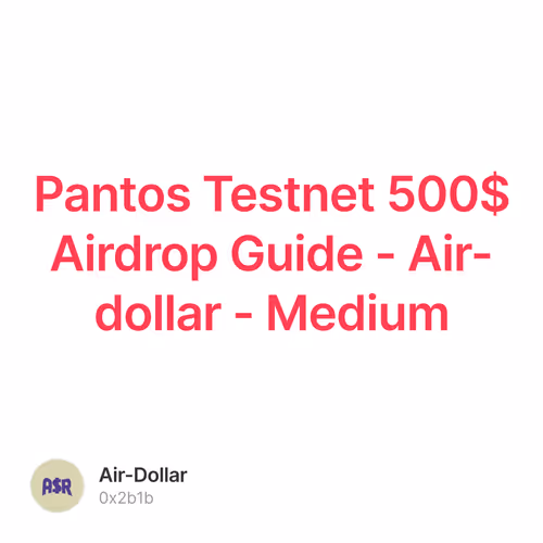 Pantos Testnet 500$ Airdrop Guide - Air-dollar - Medium