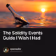 The Solidity Events Guide I Wish I Had