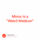Mirror is a Web3 Medium