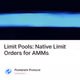 Limit Pools: Native Limit Orders for AMMs