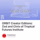 ORBIT Creator Editions: Zed and Chris of Tropical Futures Institute