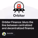 Orbiter Finance: blurs the line between centralized and decentralized finance