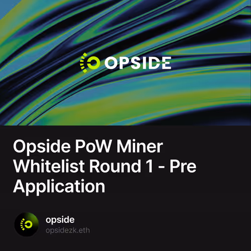 Opside PoW Miner Whitelist Round 1 - Pre Application