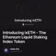 Introducing ixETH - The Ethereum Liquid Staking Index Token