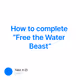 How to complete “Free the Water Beast”