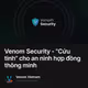 Venom Security - "Cứu tinh" cho an ninh hợp đồng thông minh