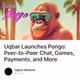 Uqbar Launches Pongo: Peer-to-Peer Chat, Games, Payments, and More