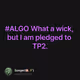 #ALGO What a wick, but I am pledged to TP2.