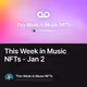 This Week in Music NFTs - Jan 2