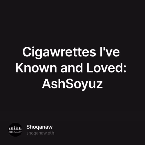 Cigawrettes I've Known and Loved: AshSoyuz