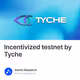 Incentivized testnet by Tyche
