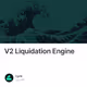 V2 Liquidation Engine