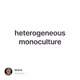 heterogeneous monoculture
