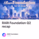 RARI Foundation Q2 recap