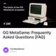 GG MetaGame: Frequently Asked Questions [FAQ]