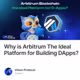 Why is Arbitrum The Ideal Platform for Building DApps?