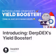 Introducing: DerpDEX's Yield Booster!