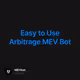 Easy to Use Arbitrage MEV Bot