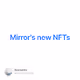 Mirrors new NFTs