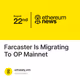 Farcaster Is Migrating To OP Mainnet