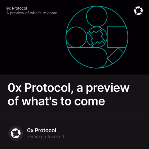 0x Protocol, a preview of what's to come
