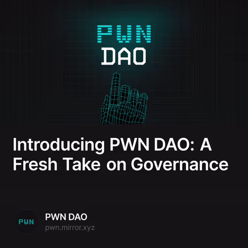 Introducing PWN DAO: A Fresh Take on Governance