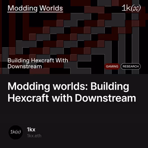 Modding worlds: Building Hexcraft with Downstream