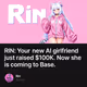 RIN: Your new AI girlfriend just raised $100K. Now she is coming to Base.