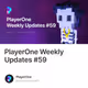 PlayerOne Weekly Updates #59