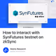 How to interact with SynFutures testnet on zkSync