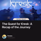 The Quest for Kresk: A Recap of the Journey