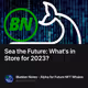 Sea the Future: What's in Store for 2023?
