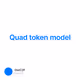 Quad token model
