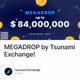 MEGADROP by Tsunami Exchange!