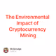 The Environmental Impact of Cryptocurrency Mining