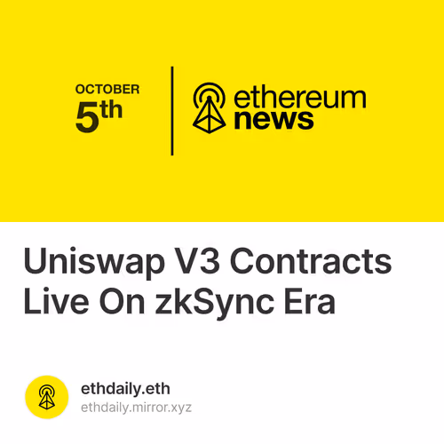 Uniswap V3 Contracts Live On zkSync Era