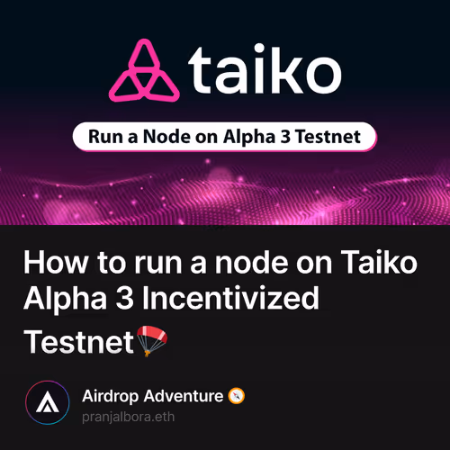 How to run a node on Taiko Alpha 3 Incentivized Testnet🪂