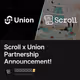 Scroll x Union Partnership Announcement!