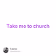 Take me to church V2