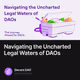 Navigating the Uncharted Legal Waters of DAOs