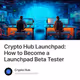 Crypto Hub Launchpad: How to Become a Launchpad Beta Tester