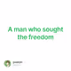 A man who sought the freedom