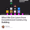 What We Can Learn from Decentralized Community Building