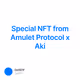 Special NFT from Amulet Protocol x Aki